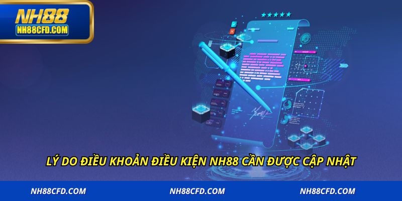 Lý do điều khoản điều kiện NH88 cần được cập nhật