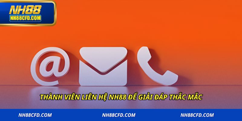 Thành viên liên hệ NH88 để giải đáp thắc mắc