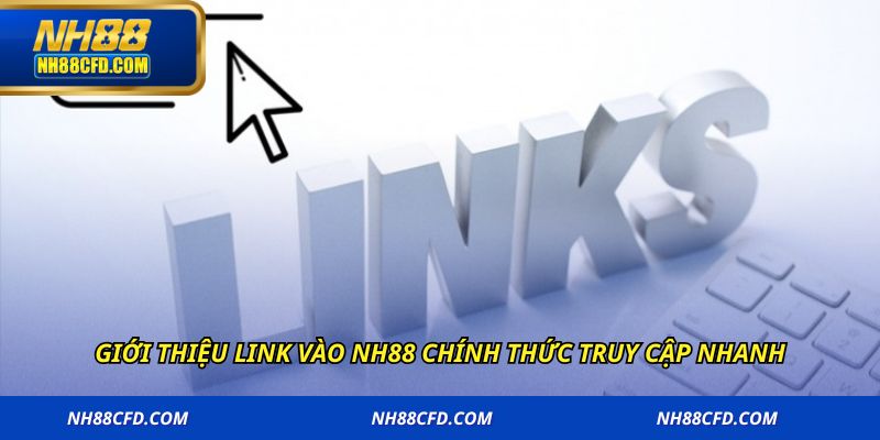 Giới thiệu link vào NH88 chính thức truy cập nhanh
