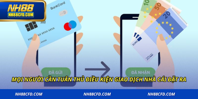 Mọi người cần tuân thủ điều kiện giao dịch nhà cái đặt ra