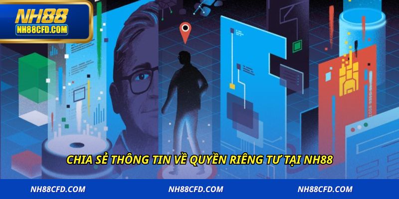 Chia sẻ thông tin về quyền riêng tư tại NH88