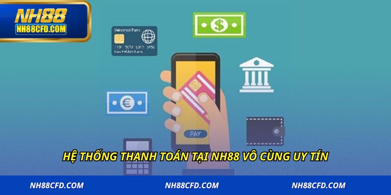 Hệ thống thanh toán tại NH88 vô cùng uy tín