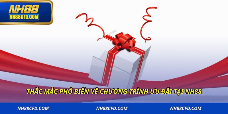 Thắc mắc phổ biến về chương trình ưu đãi tại NH88