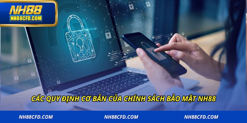 Các quy định cơ bản của chính sách bảo mật NH88