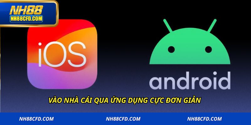 Vào nhà cái qua ứng dụng cực đơn giản