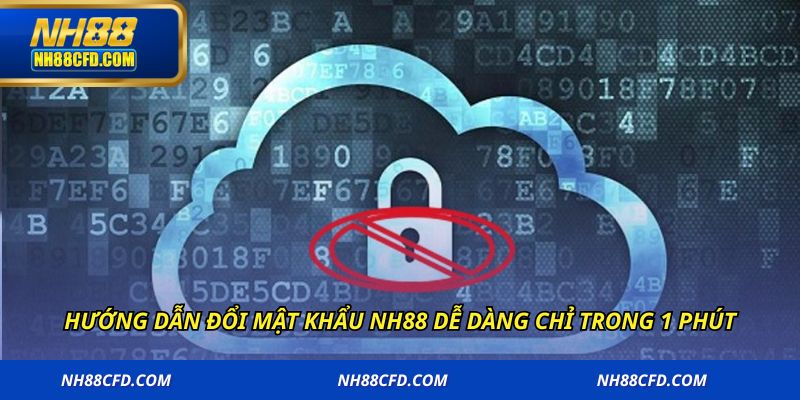 Hướng dẫn đổi mật khẩu NH88 dễ dàng chỉ trong 1 phút