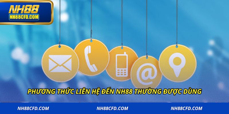 Phương thức liên hệ đến NH88 thường được dùng