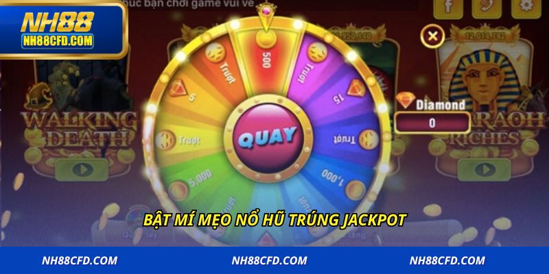 Bật mí mẹo nổ hũ trúng Jackpot