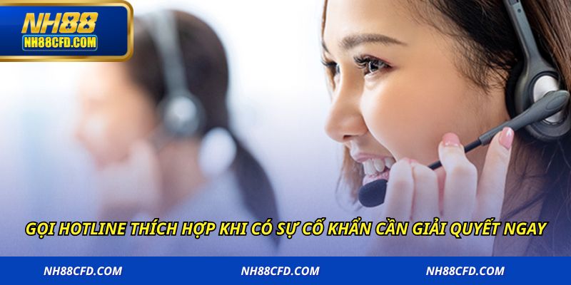 Gọi hotline thích hợp khi có sự cố khẩn cần giải quyết ngay