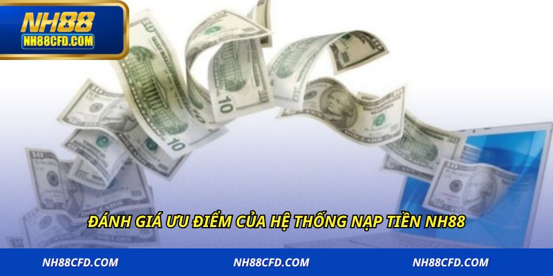 Đánh giá ưu điểm của hệ thống nạp tiền NH88