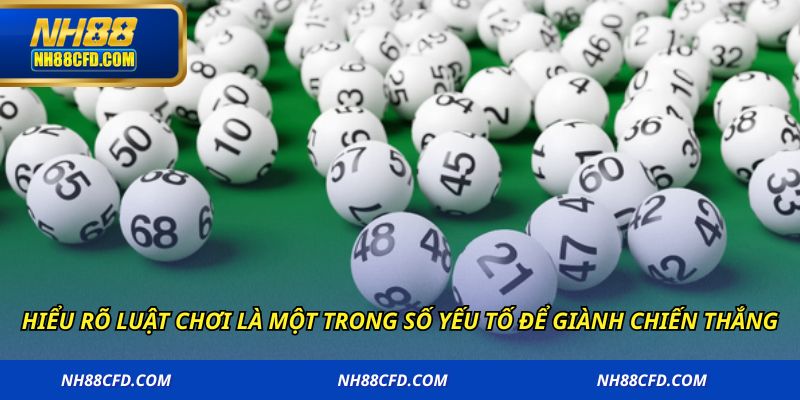 Hiểu rõ luật chơi là một trong số yếu tố để giành chiến thắng
