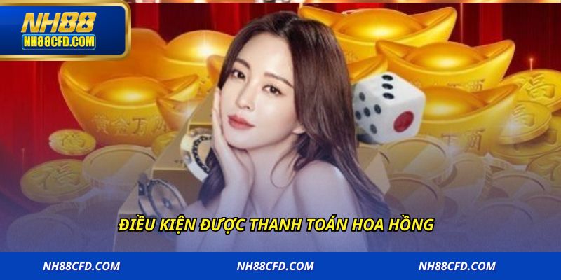 Điều kiện được thanh toán hoa hồng