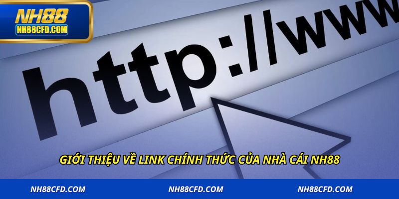 Giới thiệu về link chính thức của nhà cái NH88