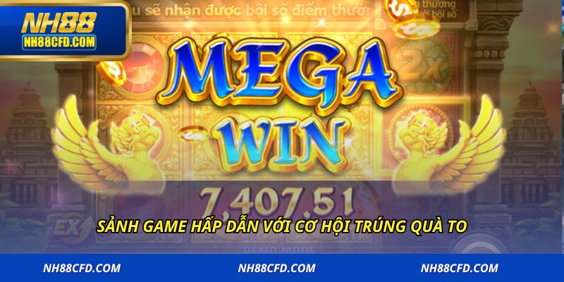 Sảnh game hấp dẫn với cơ hội trúng quà to