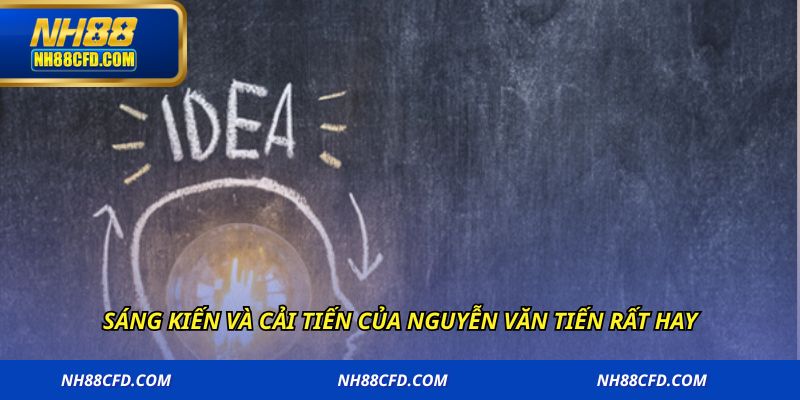 Sáng kiến và cải tiến của Nguyễn Văn Tiến rất hay