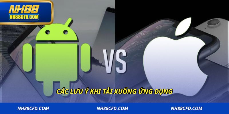 Các lưu ý khi tải xuống ứng dụng
