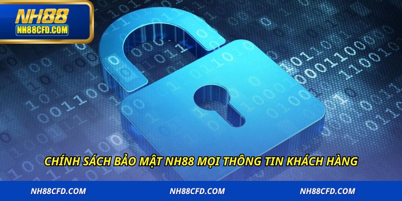 Chính sách bảo mật NH88 mọi thông tin khách hàng